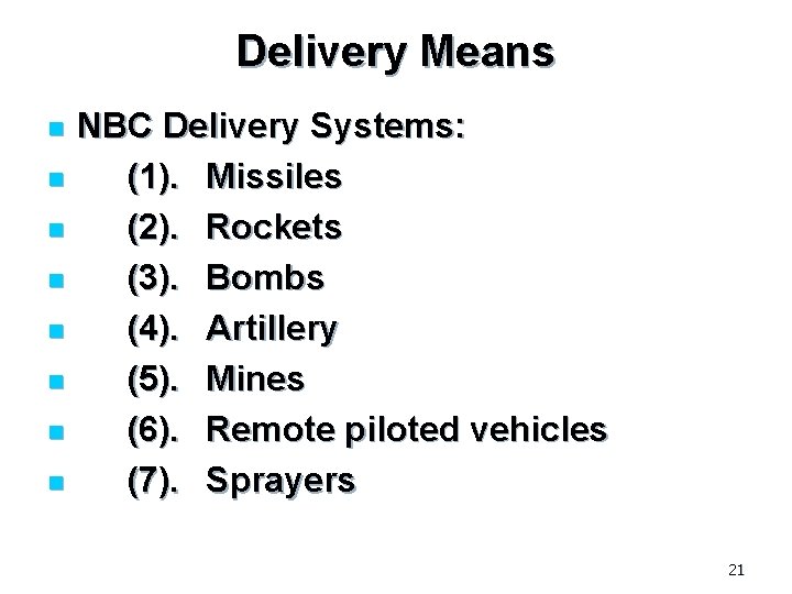 Delivery Means n n n n NBC Delivery Systems: (1). Missiles (2). Rockets (3).