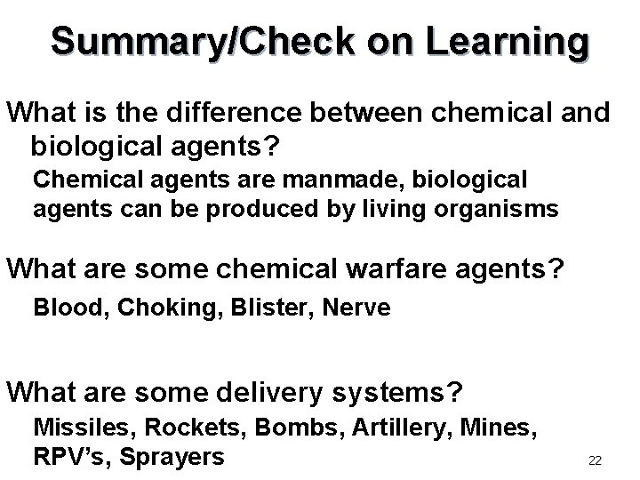 Summary/Check on Learning What is the difference between chemical and biological agents? Chemical agents