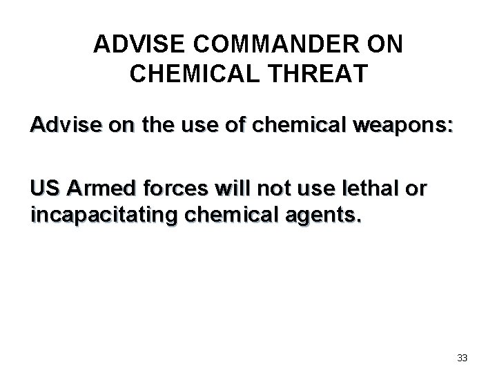 ADVISE COMMANDER ON CHEMICAL THREAT Advise on the use of chemical weapons: US Armed