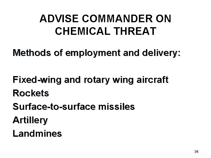 ADVISE COMMANDER ON CHEMICAL THREAT Methods of employment and delivery: Fixed-wing and rotary wing