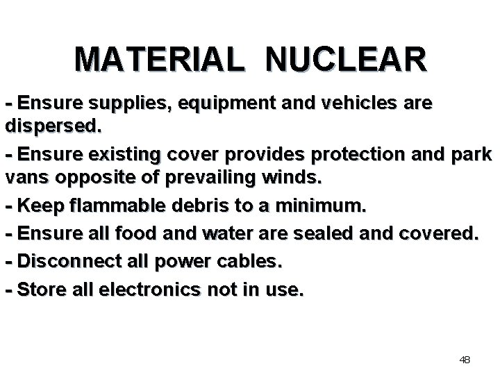 MATERIAL NUCLEAR - Ensure supplies, equipment and vehicles are dispersed. - Ensure existing cover