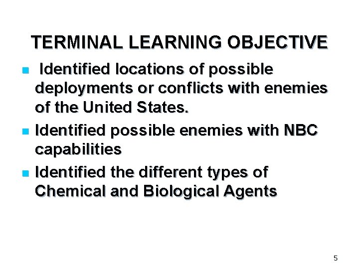 TERMINAL LEARNING OBJECTIVE n n n Identified locations of possible deployments or conflicts with