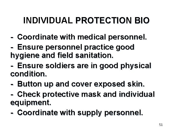 INDIVIDUAL PROTECTION BIO - Coordinate with medical personnel. - Ensure personnel practice good hygiene