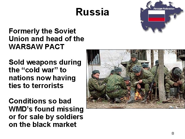 Russia • Formerly the Soviet Union and head of the WARSAW PACT • Sold