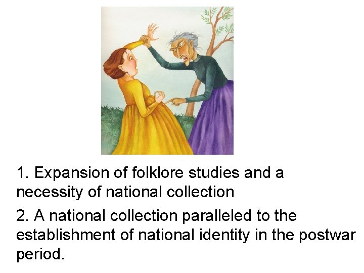 1. Expansion of folklore studies and a necessity of national collection 2. A national