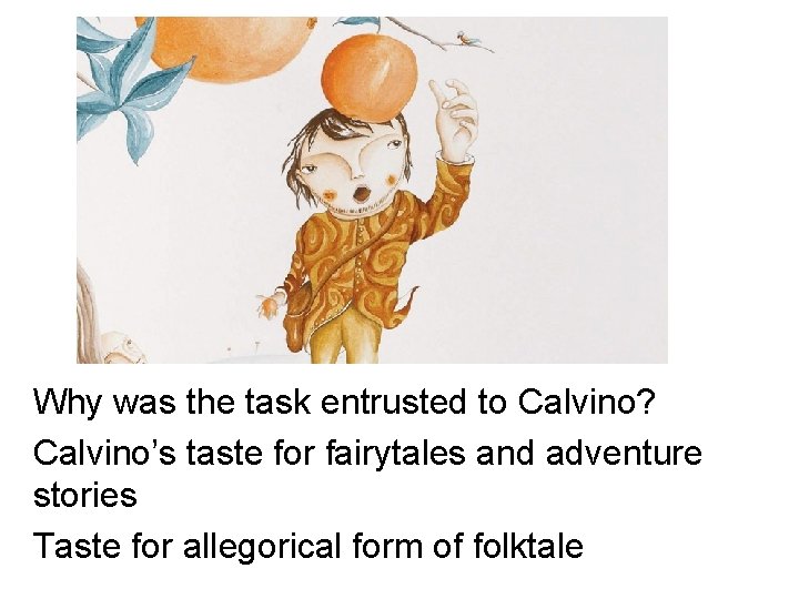 Why was the task entrusted to Calvino? Calvino’s taste for fairytales and adventure stories