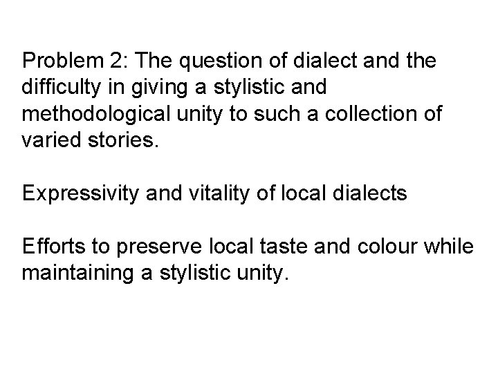 Problem 2: The question of dialect and the difficulty in giving a stylistic and