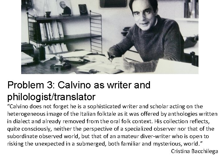 Problem 3: Calvino as writer and philologist/translator “Calvino does not forget he is a