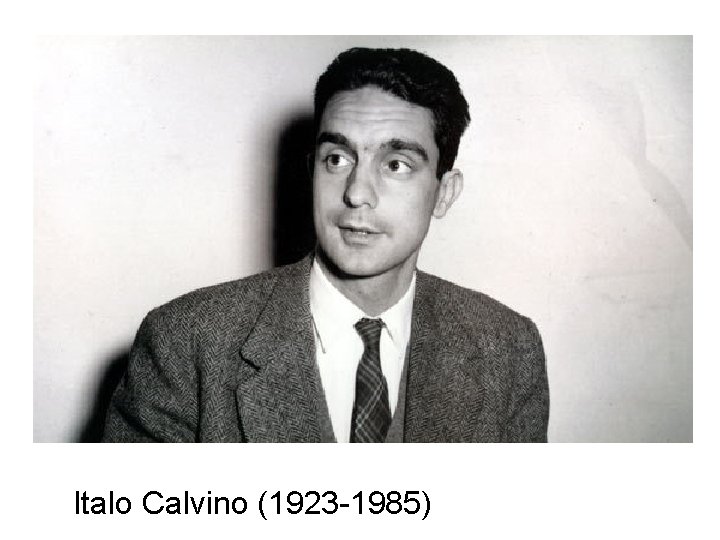 Italo Calvino (1923 -1985) 