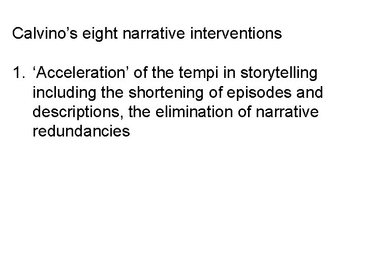 Calvino’s eight narrative interventions 1. ‘Acceleration’ of the tempi in storytelling including the shortening