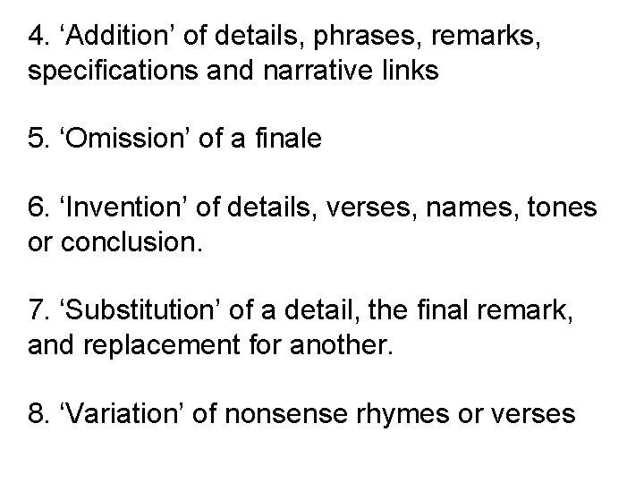 4. ‘Addition’ of details, phrases, remarks, specifications and narrative links 5. ‘Omission’ of a