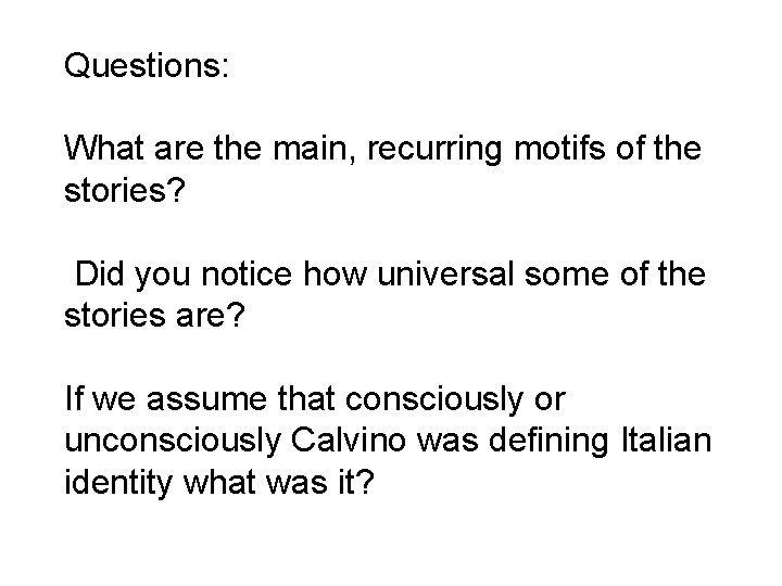 Questions: What are the main, recurring motifs of the stories? Did you notice how