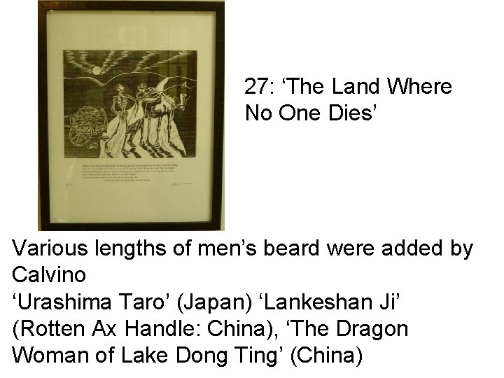 27: ‘The Land Where No One Dies’ Various lengths of men’s beard were added