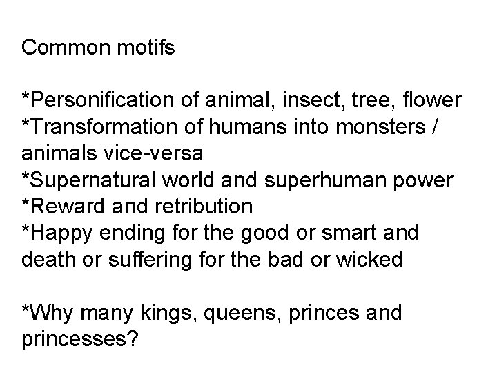 Common motifs *Personification of animal, insect, tree, flower *Transformation of humans into monsters /