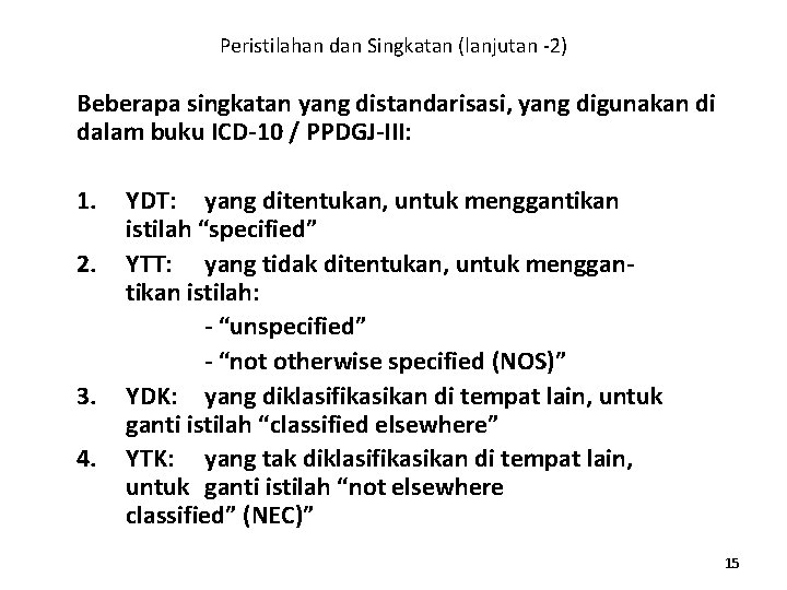 Peristilahan dan Singkatan (lanjutan -2) Beberapa singkatan yang distandarisasi, yang digunakan di dalam buku