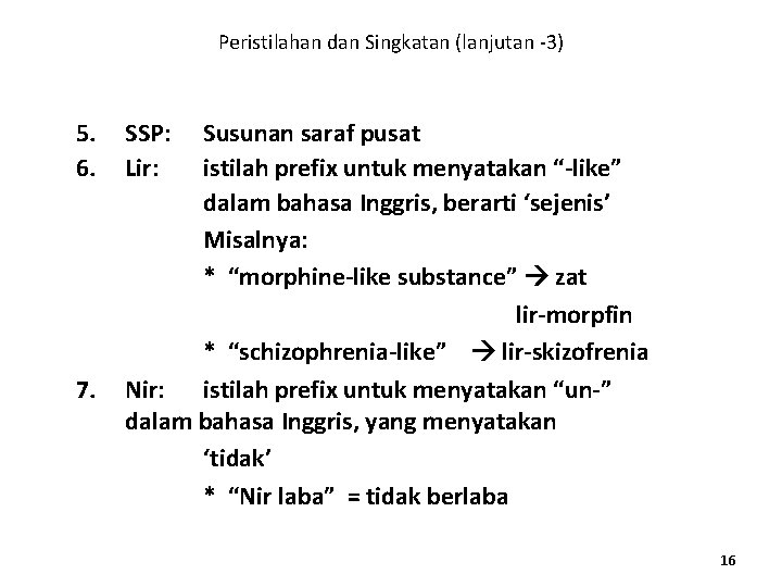 Peristilahan dan Singkatan (lanjutan -3) 5. 6. 7. SSP: Lir: Susunan saraf pusat istilah