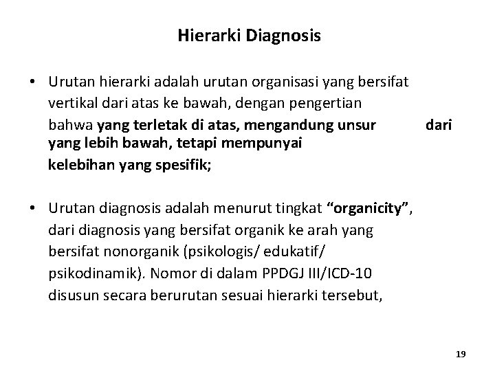 Hierarki Diagnosis • Urutan hierarki adalah urutan organisasi yang bersifat vertikal dari atas ke