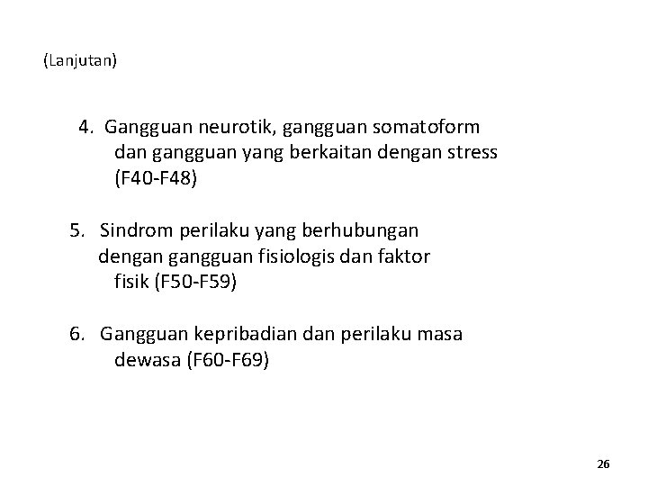 (Lanjutan) 4. Gangguan neurotik, gangguan somatoform dan gangguan yang berkaitan dengan stress (F 40