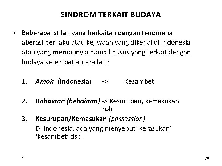 SINDROM TERKAIT BUDAYA • Beberapa istilah yang berkaitan dengan fenomena aberasi perilaku atau kejiwaan