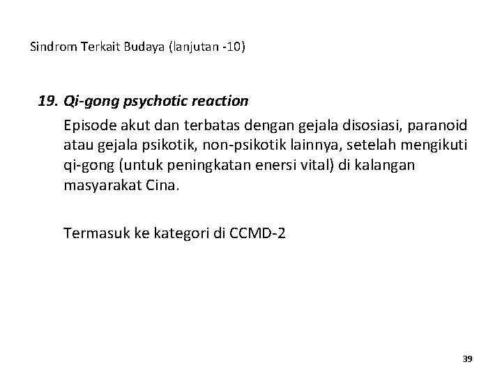 Sindrom Terkait Budaya (lanjutan -10) 19. Qi-gong psychotic reaction Episode akut dan terbatas dengan