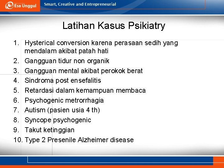 Latihan Kasus Psikiatry 1. Hysterical conversion karena perasaan sedih yang mendalam akibat patah hati