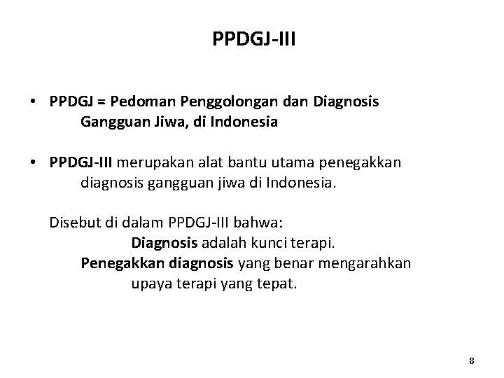 PPDGJ-III • PPDGJ = Pedoman Penggolongan dan Diagnosis Gangguan Jiwa, di Indonesia • PPDGJ-III