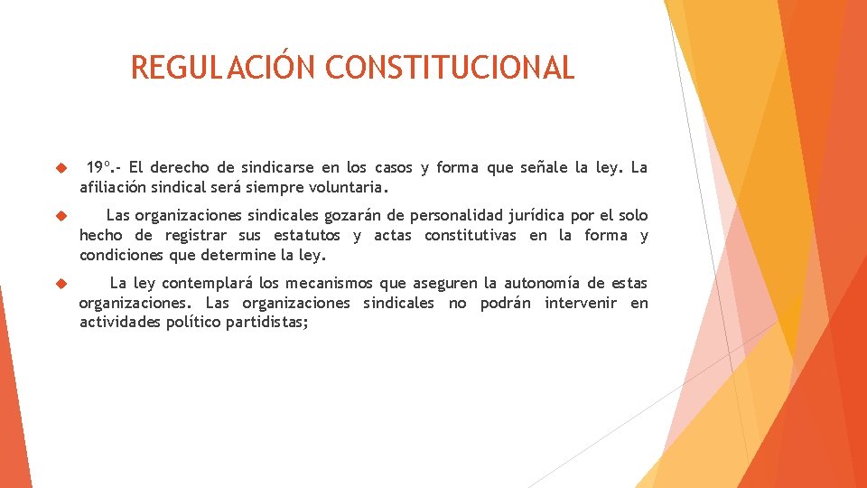 REGULACIÓN CONSTITUCIONAL 19º. - El derecho de sindicarse en los casos y forma que