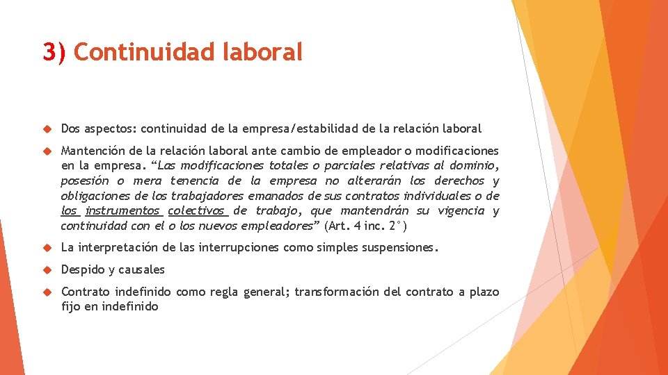 3) Continuidad laboral Dos aspectos: continuidad de la empresa/estabilidad de la relación laboral Mantención