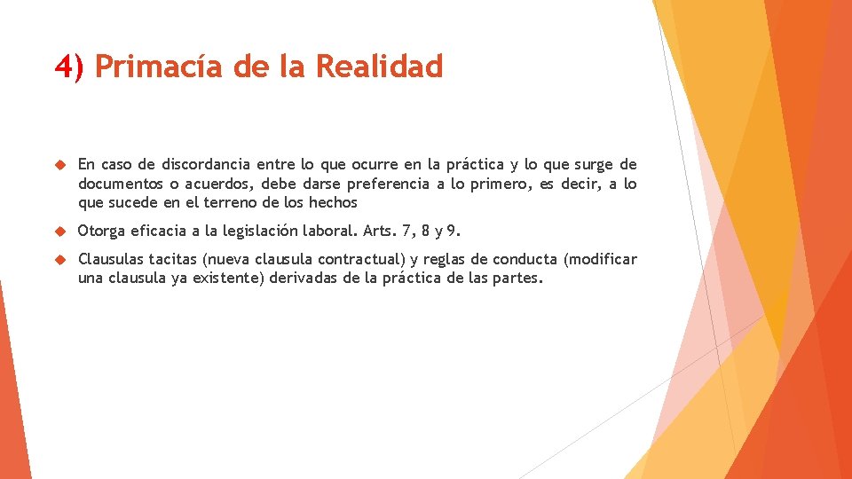 4) Primacía de la Realidad En caso de discordancia entre lo que ocurre en