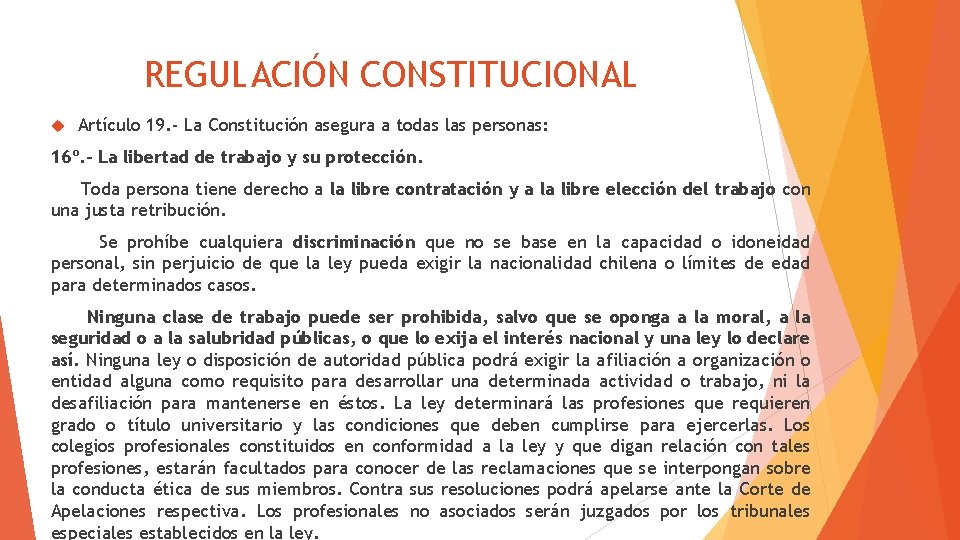 REGULACIÓN CONSTITUCIONAL Artículo 19. - La Constitución asegura a todas las personas: 16º. -