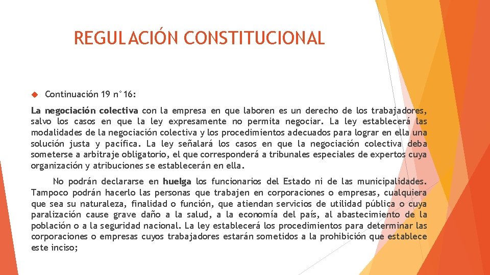 REGULACIÓN CONSTITUCIONAL Continuación 19 n° 16: La negociación colectiva con la empresa en que
