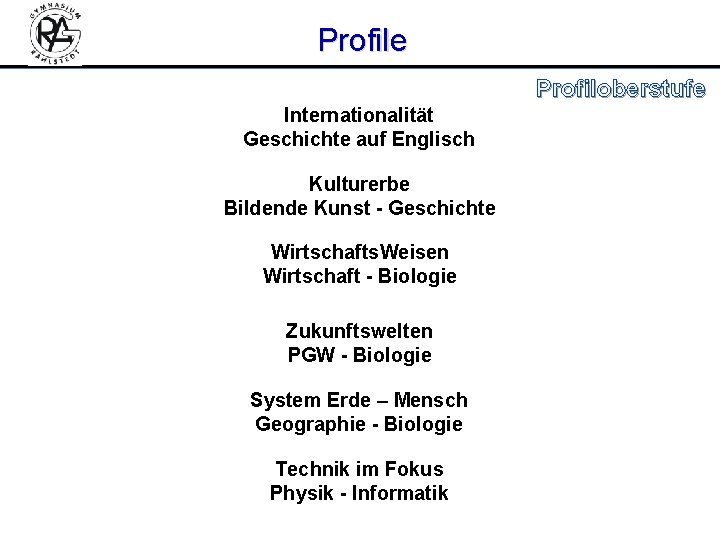 Profile Profiloberstufe Internationalität Geschichte auf Englisch Kulturerbe Bildende Kunst - Geschichte Wirtschafts. Weisen Wirtschaft