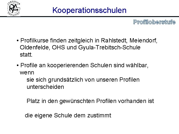 Kooperationsschulen Profiloberstufe • Profilkurse finden zeitgleich in Rahlstedt, Meiendorf, Oldenfelde, OHS und Gyula-Trebitsch-Schule statt.