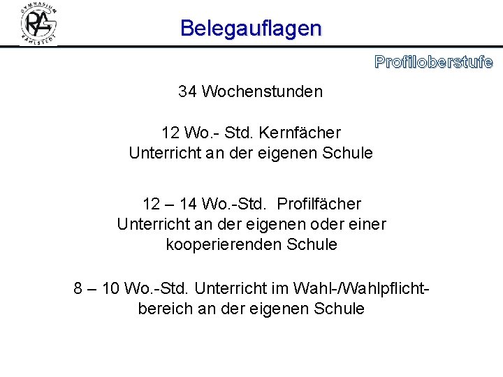 Belegauflagen Profiloberstufe 34 Wochenstunden 12 Wo. - Std. Kernfächer Unterricht an der eigenen Schule