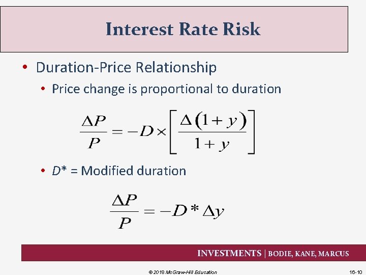 Interest Rate Risk • Duration-Price Relationship • Price change is proportional to duration •