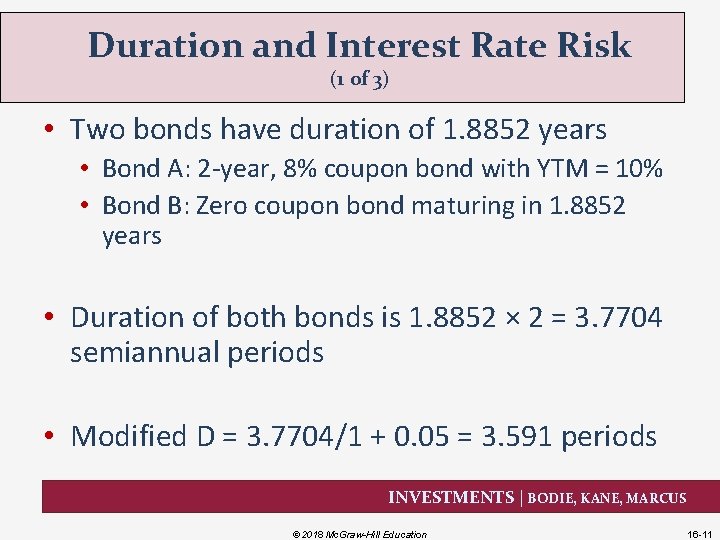 Duration and Interest Rate Risk (1 of 3) • Two bonds have duration of