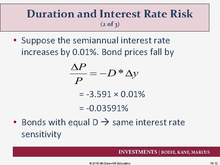 Duration and Interest Rate Risk (2 of 3) • Suppose the semiannual interest rate