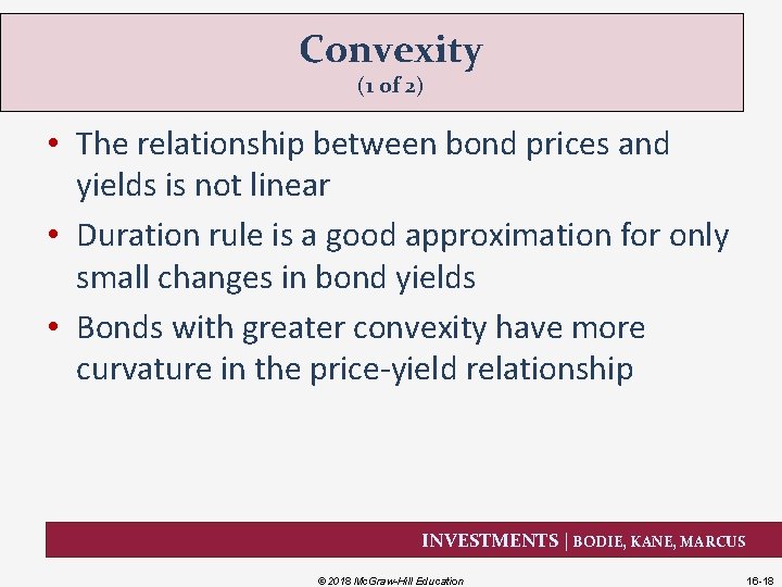 Convexity (1 of 2) • The relationship between bond prices and yields is not