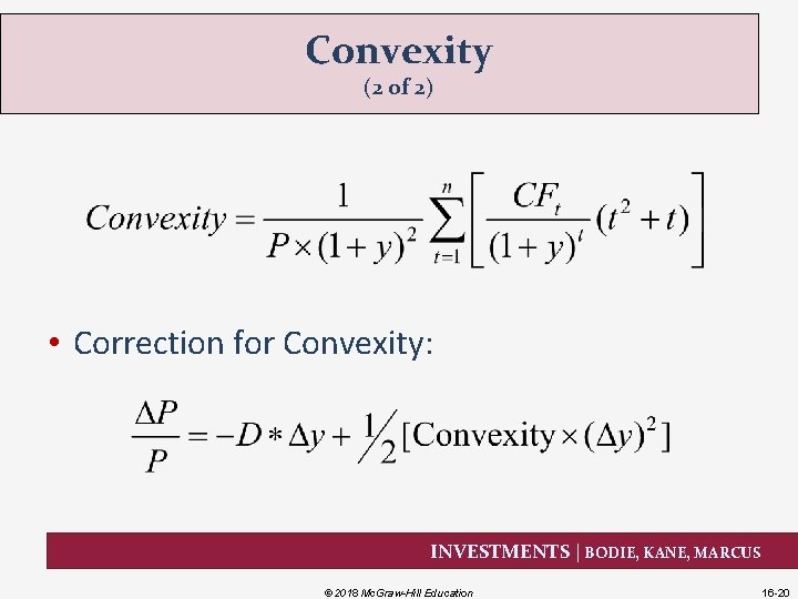 Convexity (2 of 2) • Correction for Convexity: INVESTMENTS | BODIE, KANE, MARCUS ©