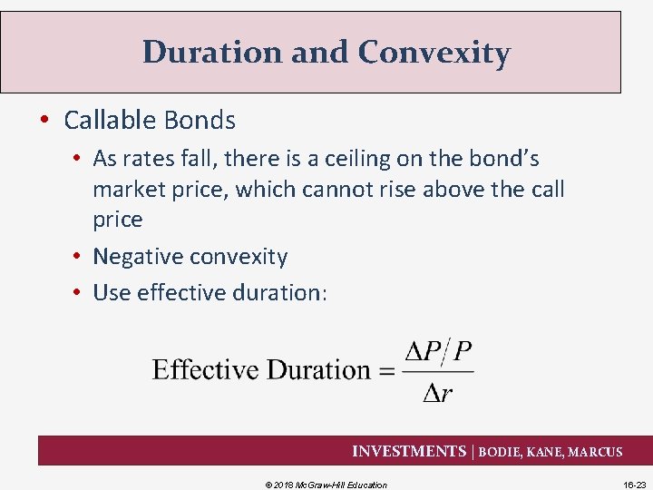 Duration and Convexity • Callable Bonds • As rates fall, there is a ceiling