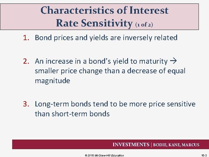 Characteristics of Interest Rate Sensitivity (1 of 2) 1. Bond prices and yields are