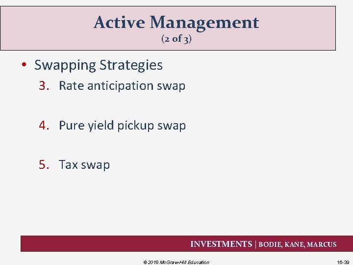 Active Management (2 of 3) • Swapping Strategies 3. Rate anticipation swap 4. Pure