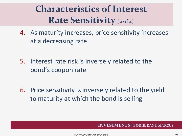 Characteristics of Interest Rate Sensitivity (2 of 2) 4. As maturity increases, price sensitivity