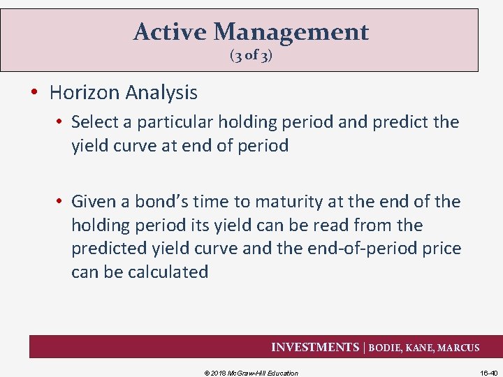 Active Management (3 of 3) • Horizon Analysis • Select a particular holding period