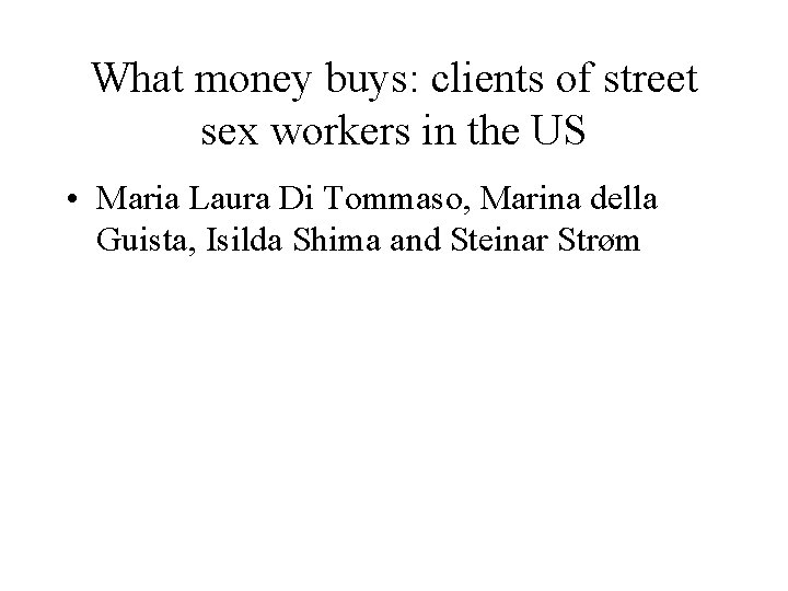 What money buys: clients of street sex workers in the US • Maria Laura