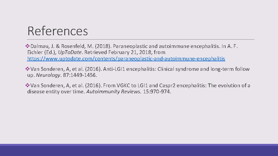 References v. Dalmau, J. & Rosenfeld, M. (2018). Paraneoplastic and autoimmune encephalitis. In A.