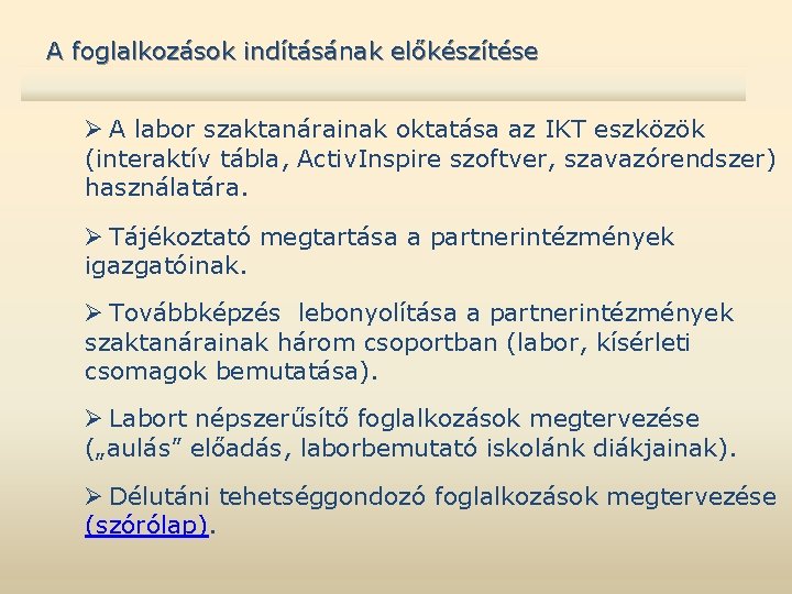 A foglalkozások indításának előkészítése Ø A labor szaktanárainak oktatása az IKT eszközök (interaktív tábla,