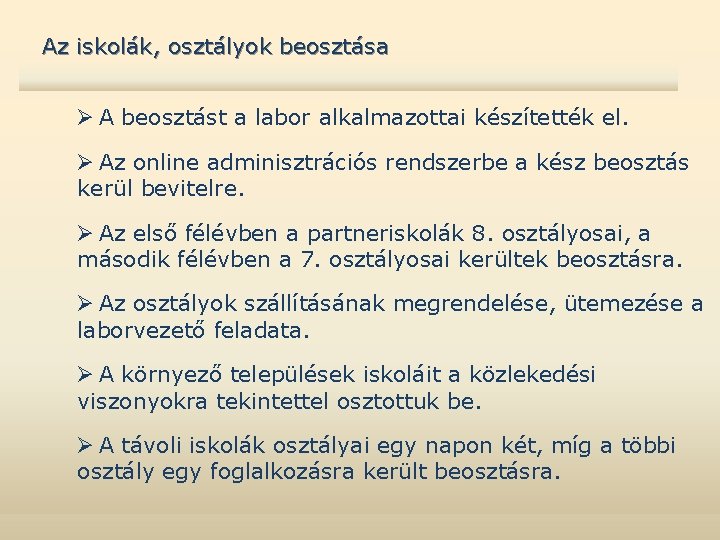 Az iskolák, osztályok beosztása Ø A beosztást a labor alkalmazottai készítették el. Ø Az