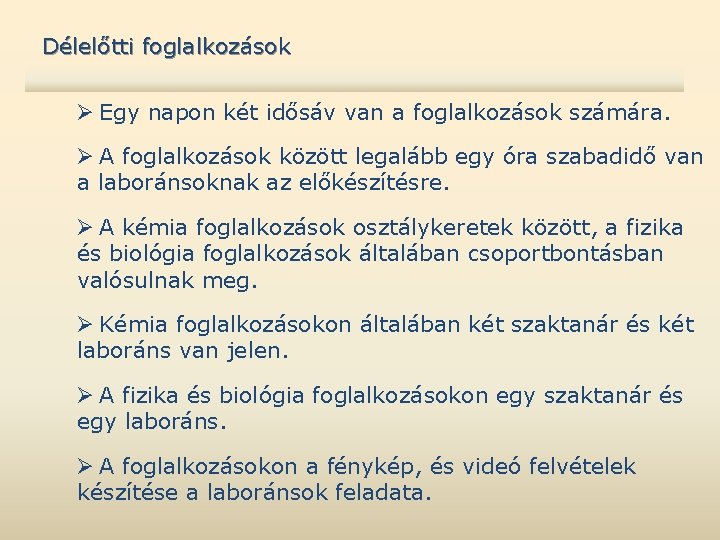 Délelőtti foglalkozások Ø Egy napon két idősáv van a foglalkozások számára. Ø A foglalkozások