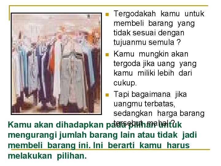 Tergodakah kamu untuk membeli barang yang tidak sesuai dengan tujuanmu semula ? n Kamu